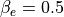 \beta_e=0.5