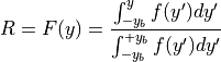 R = F(y) = \frac{\int_{-y_b}^yf(y')dy'}{\int_{-y_b}^{+y_b}f(y')dy'}