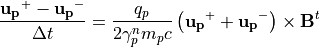 \frac{{\bf u_p}^{+}-{\bf u_p}^{-}}{\Delta t} = \frac{q_p}{2 \gamma_p^n m_p c}\left ({\bf u_p}^{+}+{\bf u_p}^{-} \right) \times {\bf B}^t