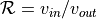 \mathcal{R} = v_{in}/v_{out}