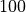 100