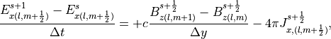 \frac{E_{x(l,m+\frac{1}{2})}^{s+1}-E_{x(l,m+\frac{1}{2})}^s}{\Delta t} = +c\frac{B_{z(l,m+1)}^{s+\frac{1}{2}}-B_{z(l,m)}^{s+\frac{1}{2}}}{\Delta y}-4\pi J_{x,(l,m+\frac{1}{2})}^{s+\frac{1}{2}},