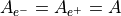 A_{e^-} = A_{e^+} = A