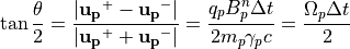 \tan{\frac{\theta}{2}} = \frac{|{\bf u_p}^{+}-{\bf u_p}^{-}|}{|{\bf u_p}^{+}+{\bf u_p}^{-}|} = \frac{q_pB_p^n \Delta t}{2m_p \gamma_p c} = \frac{\Omega_p \Delta t}{2}