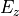 E_z