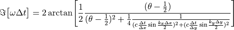 \Im\bigl[\omega\Delta t\bigr]=2\arctan\Biggl[
\frac{1}{2}\frac
{(\theta - \frac{1}{2})}
{(\theta-\frac{1}{2})^2+\frac{1}{4}{\frac{1}{
(c\frac{\Delta t}{\Delta x}\sin{\frac{k_x\Delta x}{2}})^2+(c\frac{\Delta t}{\Delta y}\sin{\frac{k_y\Delta y}{2}})^2}}}
\Biggr]