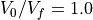 V_0/V_f=1.0