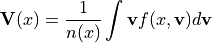 {\bf V}(x) = \frac{1}{n(x)}\int {\bf v} f(x,{\bf v}) d{\bf v}