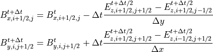 B^{t+\Delta t}_{x,i+1/2,j} &= B^{t}_{x,i+1/2,j}-\Delta t \frac{E^{t+\Delta t/2}_{z,i+1/2,j+1/2}-E^{t+\Delta t/2}_{z,i+1/2,j-1/2}}{\Delta y} \\
B^{t+\Delta t}_{y,i,j+1/2} &= B^{t}_{y,i,j+1/2}+\Delta t \frac{E^{t+\Delta t/2}_{z,i+1/2,j+1/2}-E^{t+\Delta t/2}_{z,i-1/2,j+1/2}}{\Delta x}