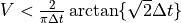 V < \frac{2}{\pi \Delta t}\arctan\{{\sqrt{2}\Delta t }\}