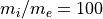 m_i/m_e=100