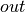 out