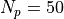 N_p=50