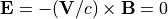 {\bf E}=-({\bf V}/c)\times{\bf B}=0