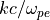 kc/\omega_{pe}