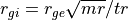 r_{gi} = r_{ge}\sqrt{mr}/tr