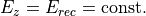E_z =  E_{rec} = {\rm const.}