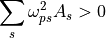 \sum_s \omega_{ps}^2 A_s > 0