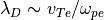 \lambda_D \sim v_{Te}/\omega_{pe}