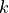 k