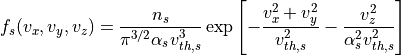 f_s(v_x, v_y, v_z) = \frac{n_s}{\pi^{3/2} \alpha_s v_{th,s}^3}\exp\left[ -\frac{v_x^2+v_y^2}{v_{th,s}^2} -\frac{v_z^2}{\alpha_s^2 v_{th,s}^2} \right]
