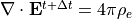 \nabla \cdot {\bf E}^{t+\Delta t}=4\pi\rho_e