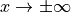 x \rightarrow \pm \infty