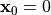 {\bf x}_0 = 0
