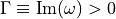 \Gamma \equiv \mathrm{Im}(\omega) > 0