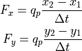 F_x = q_p\frac{x_2-x_1}{\Delta t} \\
F_y = q_p\frac{y_2-y_1}{\Delta t}
