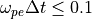 \omega_{pe} \Delta t \le 0.1