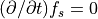 ({\partial}/{\partial t}) f_s = 0