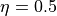\eta = 0.5