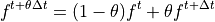 f^{t+\theta\Delta t}=(1-\theta) f^{t}+\theta f^{t+\Delta t}
