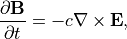 \frac{\partial \mathbf{B}}{\partial t} &= -c\nabla \times \mathbf{E},