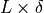 L \times \delta