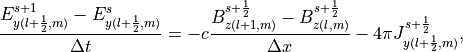 \frac{E_{y(l+\frac{1}{2},m)}^{s+1}-E_{y(l+\frac{1}{2},m)}^s}{\Delta t}=-c\frac{B_{z(l+1,m)}^{s+\frac{1}{2}}-B_{z(l,m)}^{s+\frac{1}{2}}}{\Delta x}-4\pi J_{y(l+\frac{1}{2},m)}^{s+\frac{1}{2}},