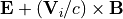 {\bf E}+({\bf V}_i/c)\times{\bf B}