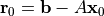 {\bf r}_0 = {\bf b} - A{\bf x}_0