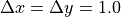 \Delta x = \Delta y = 1.0