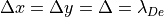 \Delta x = \Delta y = \Delta = \lambda_{De}