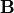 \bf B